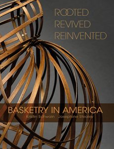 Books Make Great Gifts: Rooted Revived Reinvented: Basketry in America by Kristin Schwain and Josephine Stealey