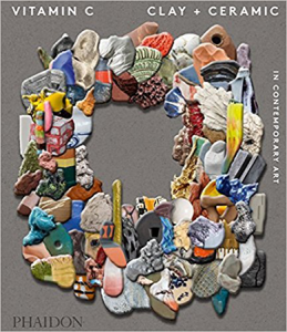 Book: Vitamin-Clay-Ceramic-Contemporary-Art/dp/0714874604/ref=sr_1_1?ie=UTF8&amp;qid=1513259535&amp;sr=8-1&amp;keywords=Vitamin+C%3A+Clay+%2B+Ceramic+in+Contemporary+Art+%28Phaidon%29