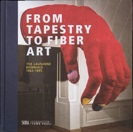 From Tapestry to Fiber Art: The Lausanne Biennials 1962-1995