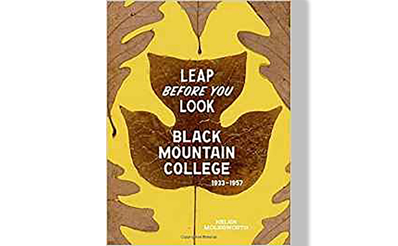 Leap Before You Look: Black Mountain College 1933–1957