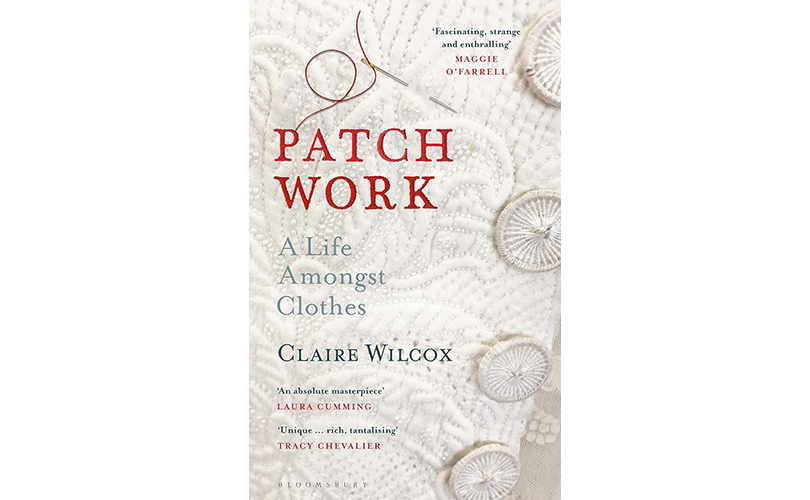 Patchwork: A Life Amongst Clothes by Claire Wilcox